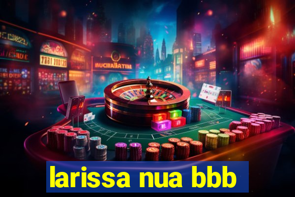 larissa nua bbb